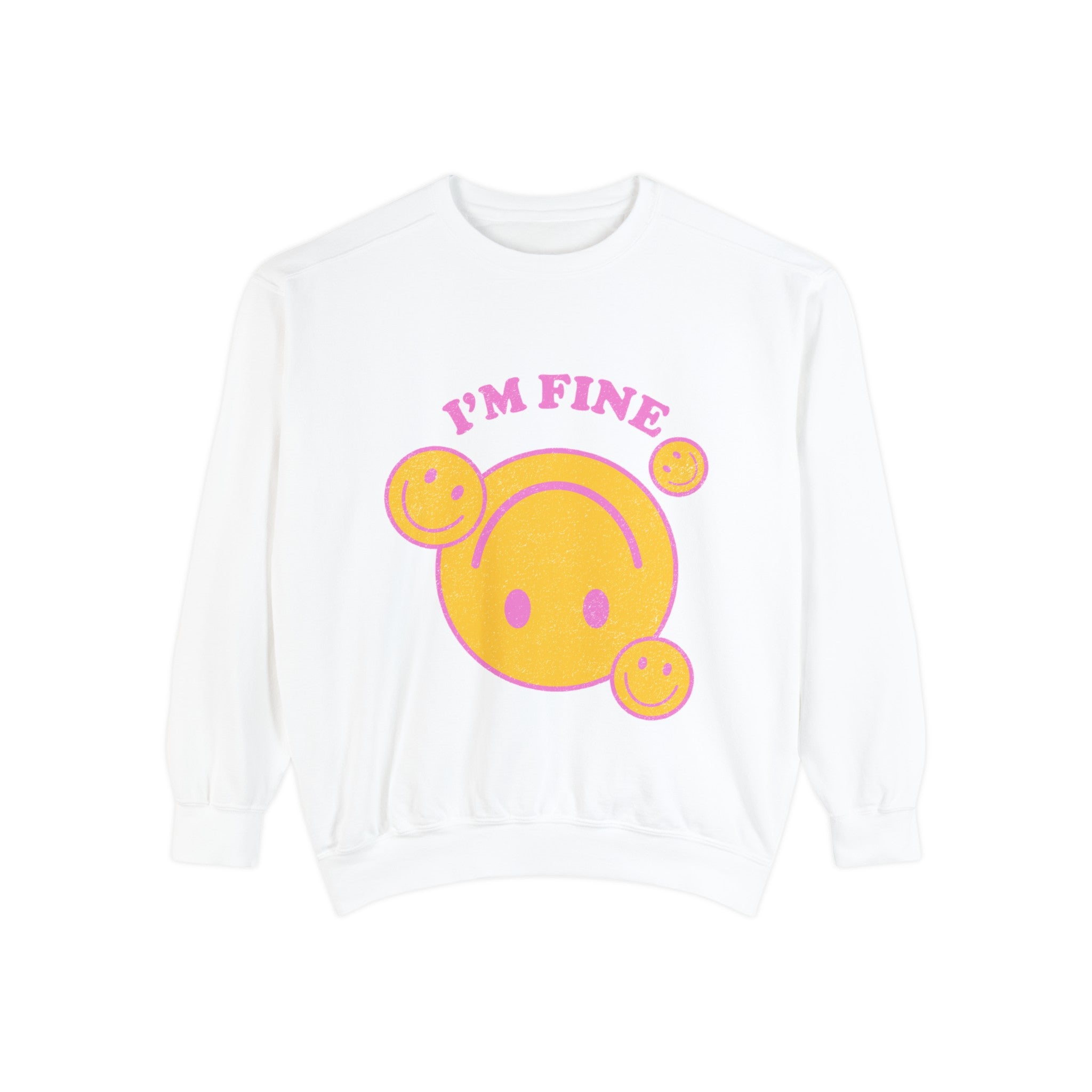 I'm Fine Smiley Face Garment-Dyed Sweatshirt