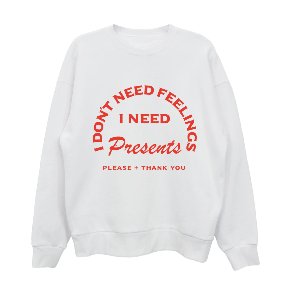 I Don't Need Feelings Holiday Sweatshirt